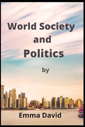 world society and politics 1st edition emma david 979-8820336300