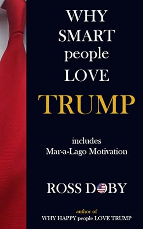 why smart people love trump includes mar a lago motivation 1st edition ross doby 979-8476437413