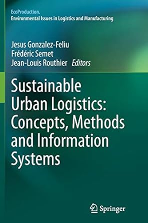 sustainable urban logistics concepts methods and information systems 1st edition jesus gonzalez-feliu