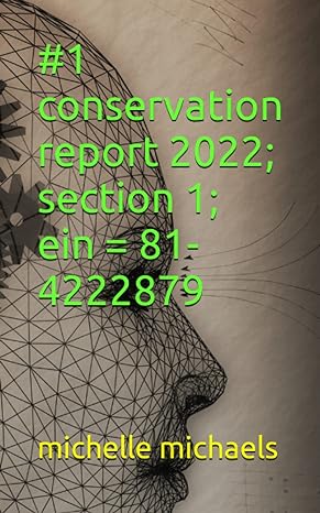 #1 conservation report 2022 section 1 ein 81 4222879 1st edition quen michelle michaels 979-8374622652