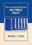 incrementalism and public policy by hayes michael t paperback 1st edition hayes b008aujx7i