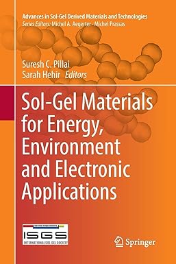 sol gel materials for energy environment and electronic applications 1st edition suresh c. pillai ,sarah