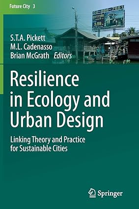 resilience in ecology and urban design linking theory and practice for sustainable cities 2013 edition s.t.a.