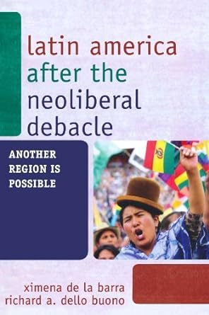 latin america after the neoliberal debacle 1st edition ximena de la barra b0085altu2
