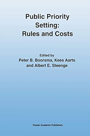 public priority setting rules and costs 1st edition peter b. boorsma ,kees aarts ,albert e. steenge