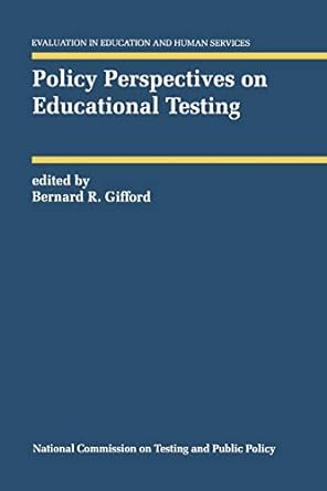 policy perspectives on educational testing 1st edition bernard r. gifford 9401049874, 978-9401049870