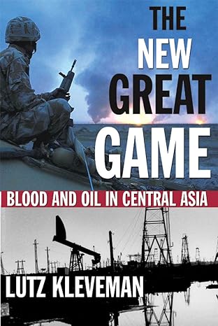 the new great game blood and oil in central asia 1st edition lutz kleveman 0802141722, 978-0802141729