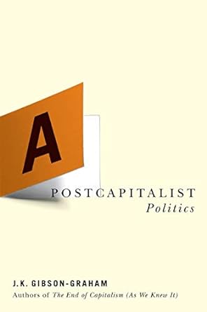 a postcapitalist politics 1st edition j. k. gibson-graham 0816648042, 978-0816648047