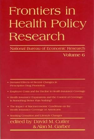 frontiers in health policy research volume 6 1st edition david m. cutler ,alan m. garber b008smo0da