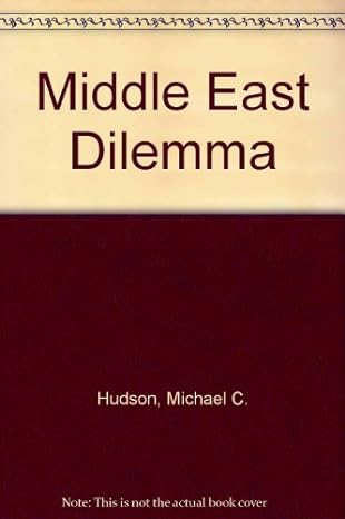middle east dilemma 1st printing, underlining edition michael c. hudson b009nfp63o