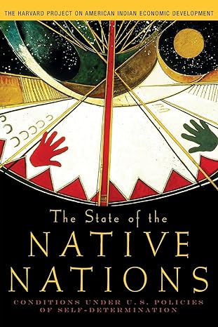 the state of the native nations conditions under u s policies of self determination 1st edition harvard