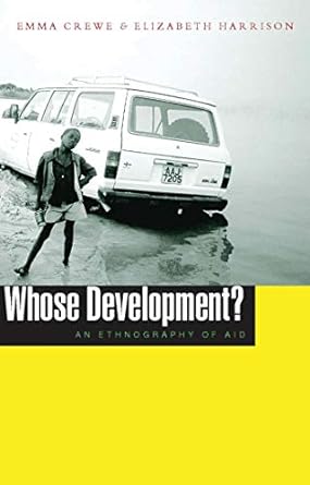 whose development an ethnography of aid 1st edition emma crewe ,elizabeth harrison 1856496066, 978-1856496063