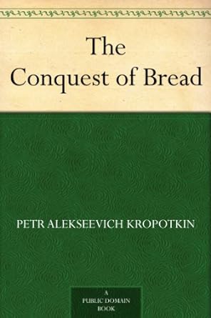 the conquest of bread 1st edition kniaz kropotkin, petr alekseevich b002rksj04