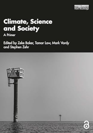 climate science and society a primer 1st edition zeke baker ,tamar law ,mark vardy ,stephen zehr b09mvtysrf,
