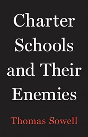 charter schools and their enemies 1st edition thomas sowell 1541675134, 978-1541675131