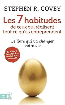 les 7 habitudes de ceux qui realisent tout ce quils entreprennent the 7 habits of highly effective people 1st