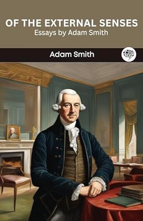 of the external senses essay by adam smith 1st edition adam smith ,original thinkers institute b000aptfba