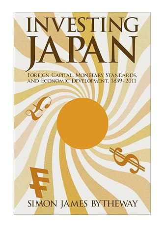investing japan foreign capital monetary standards and economic development 1859 2011 1st edition simon james