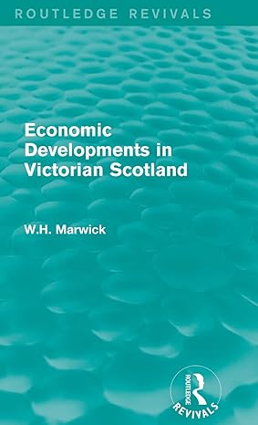 economic developments in victorian scotland 1st edition w h marwick 1138648477, 978-1138648470