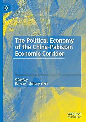 the political economy of the china pakistan economic corridor 2023rd edition bai gao ,zhihong zhen