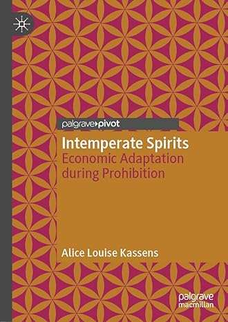 intemperate spirits economic adaptation during prohibition 1st edition alice louise kassens 3030253279,