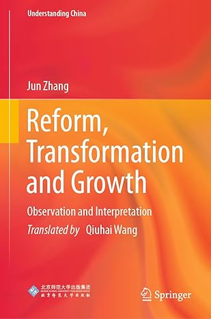 reform transformation and growth observation and interpretation 1st edition jun zhang ,qiuhai wang