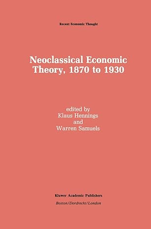 neoclassical economic theory 1870 to 1930 1990th edition klaus hennings ,warren j samuels 0792390385,