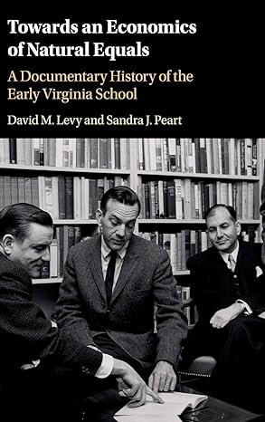 towards an economics of natural equals a documentary history of the early virginia school 1st edition david m