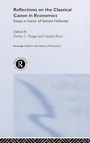 reflections on the classical canon in economics essays in honour of samuel hollander 1st edition evelyn l