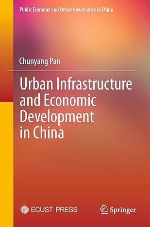 urban infrastructure and economic development in china 1st edition chunyang pan ,xie'an huang 9819966280,