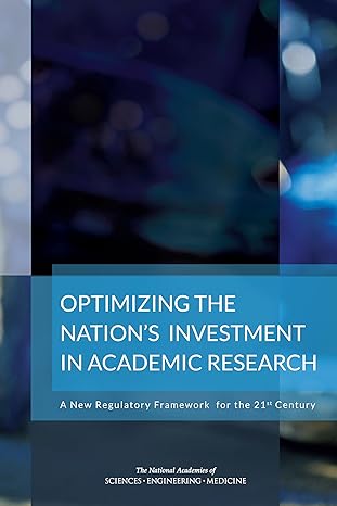 optimizing the nations investment in academic research a new regulatory framework for the 21st century 1st