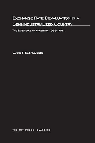 exchange rate devaluation in a semi indusrialized country the experience of argentina 1955 1961 1st edition