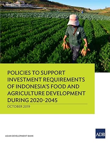 policies to support investment requirements of indonesias food and agriculture development during 2020 2045