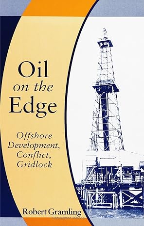 oil on the edge offshore development conflict gridlock 1st edition robert gramling 0791426947, 978-0791426944