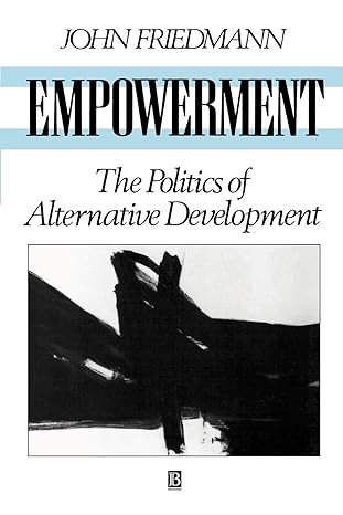 empowerment the politics of alternative development 1st edition john friedmann 1557863008, 978-1557863003
