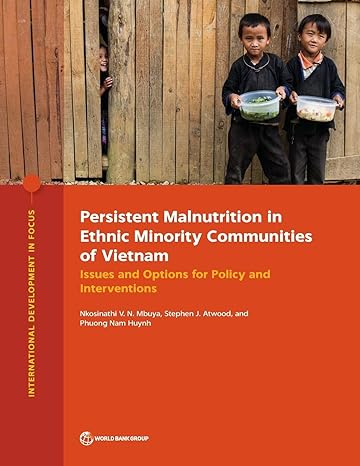 persistent malnutrition in ethnic minority communities of vietnam issues and options for policy and