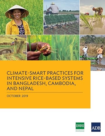 climate smart practices for intensive rice based systems in bangladesh cambodia and nepal 1st edition asian