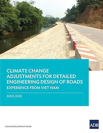 climate change adjustments for detailed engineering design of roads experience from viet nam 1st edition