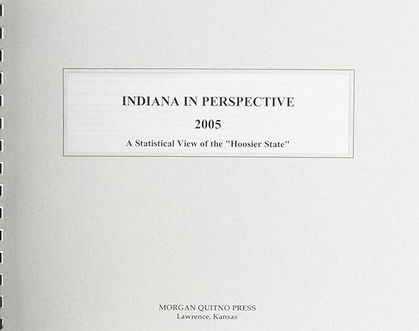 indiana in perspective 2005 a statistical view of the hoosier state 1st edition kathleen o'leary morgan