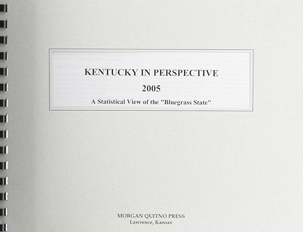 kentucky in perspective 2005 a statistical view of the bluegrass state 1st edition kathleen o'leary morgan