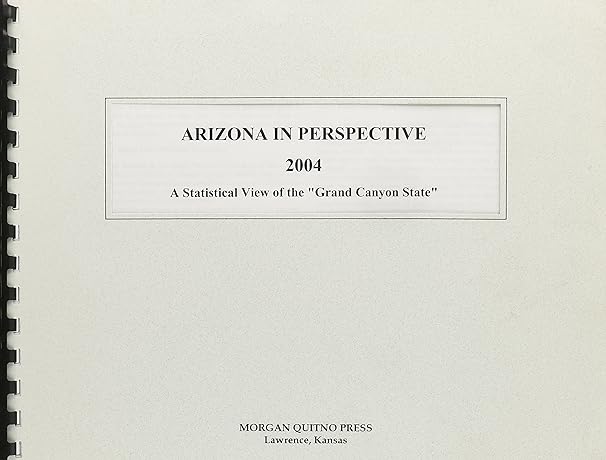 arizona in perspective 2004 a statistical view of the grand canyon state 1st edition kathleen o'leary morgan