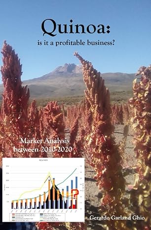 quinoa is it a profitable business a market analysis between 2010 2020 1st edition mr gerardo enrique garland