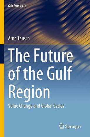 the future of the gulf region value change and global cycles 1st edition arno tausch 3030783014,
