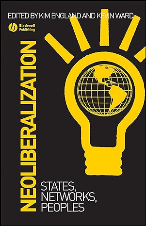 neoliberalization states networks peoples 1st edition kim england ,kevin ward 1405134321, 978-1405134323