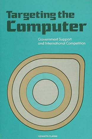 targeting the computer government support and international competition 1st edition kenneth flamm 0815728514,