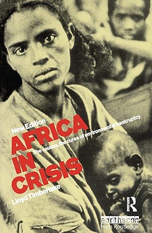 africa in crisis the causes and cures of environmental bankruptcy 2nd edition lloyd timberlake 1853830135,
