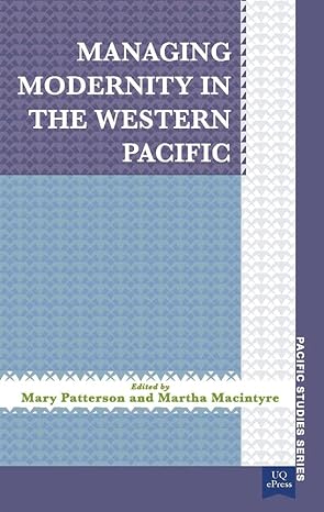 managing modernity in the western pacific 2nd edition mary patterson ,martha macintyre 192190240x,