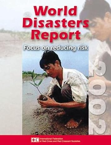 world disasters report 2002 focus on reducing risk 1st edition jonathan walter 9291390828, 978-9291390823