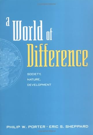 a world of difference society nature development 1st edition philip w porter ,eric sheppard 1572303247,