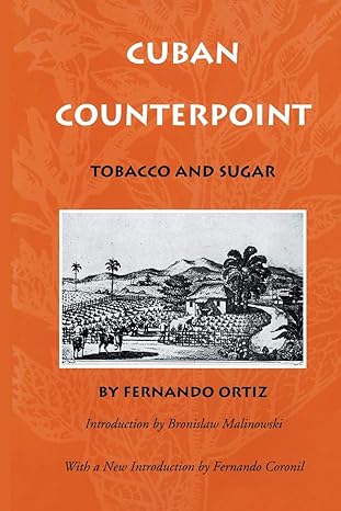 cuban counterpoint tobacco and sugar 1st edition fernando ortiz ,harriet de onis 0822316161, 978-0822316169